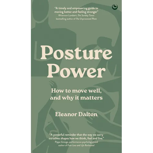 Posture Power: How to Move Well, and Why It Matters - Hardcover