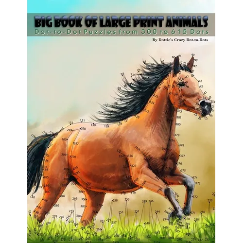 Big Book of Large Print Animals: Dot-to-Dot Puzzles from 300 to 615 Dots