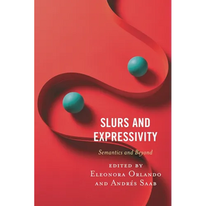 Slurs and Expressivity: Semantics and Beyond - Paperback