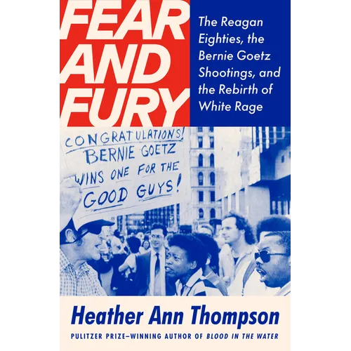 Fear and Fury: The Reagan Eighties, the Bernie Goetz Shootings, and the Rebirth of White Rage - Hardcover