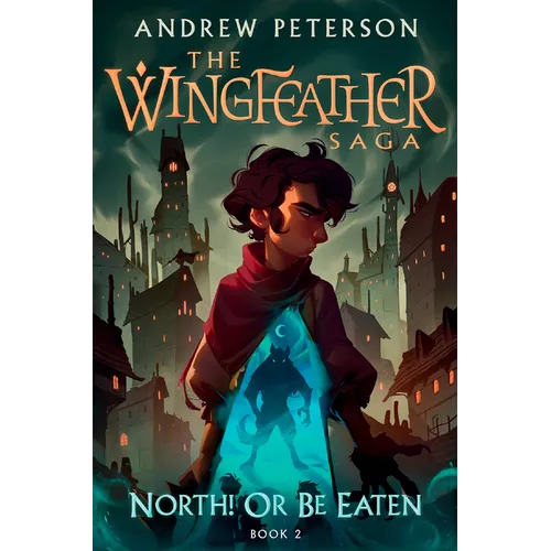 North! or Be Eaten: The Wingfeather Saga Book 2 - Hardcover