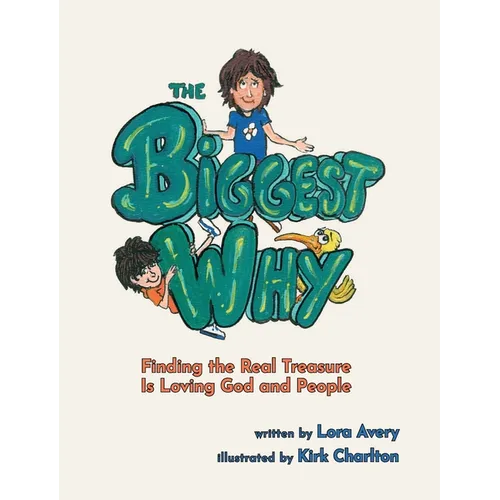 The Biggest Why: Finding the Real Treasure Is Loving God and People - Hardcover