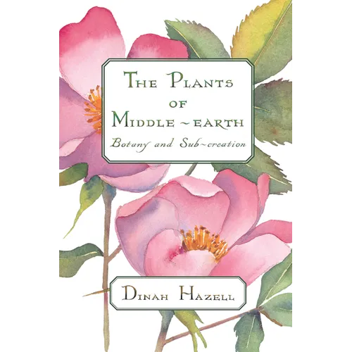 The Plants of Middle-Earth: Botany and Sub-Creation - Paperback