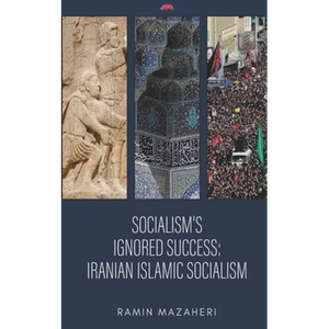 Socialism's Ignored Success: Iranian Islamic Socialism - Paperback