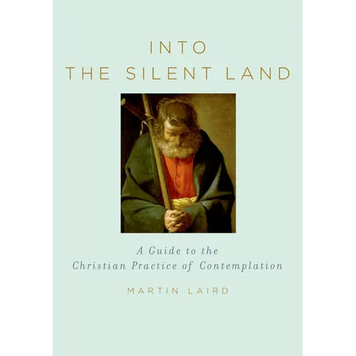 Into the Silent Land: A Guide to the Christian Practice of Contemplation - Hardcover