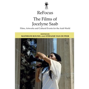 Refocus: The Films of Jocelyne SAAB: Films, Artworks and Cultural Events for the Arab World - Paperback