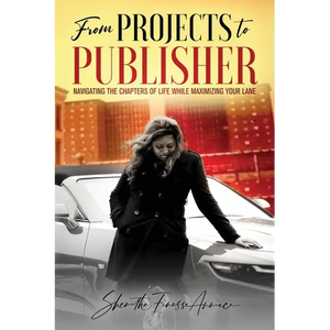 from PROJECTS to PUBLISHER: Navigating the Chapters of Life While Maximizing Your Lane - Paperback