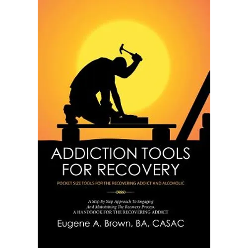 Addiction Tools for Recovery: Pocket Size Tools for the Recovering Addict and Alcoholic - Hardcover