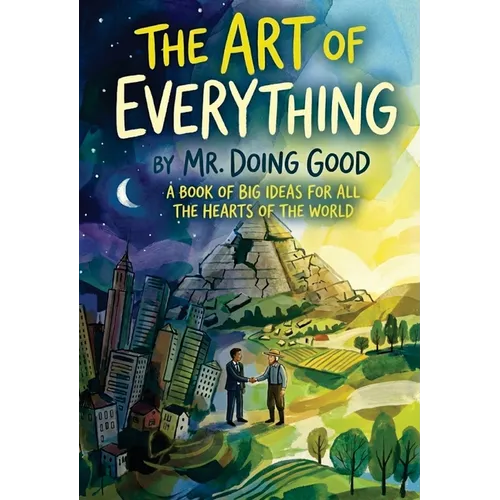The Art of Everything: A Book of Big Ideas For All the Hearts of the World - Paperback