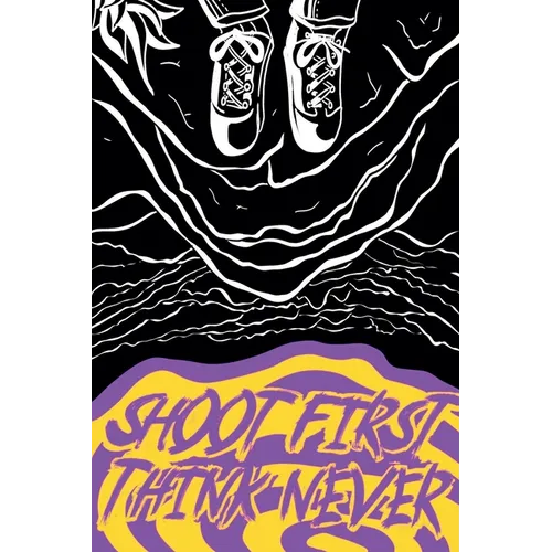 Shoot First, Think Never - Paperback