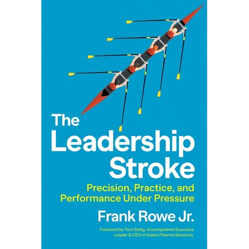 The Leadership Stroke: Precision, Practice, and Performance Under Pressure - Paperback