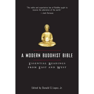 A Modern Buddhist Bible: Essential Readings from East and West - Paperback