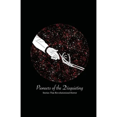 Pioneers of the Disquieting: Stories That Revolutionized Horror - Paperback