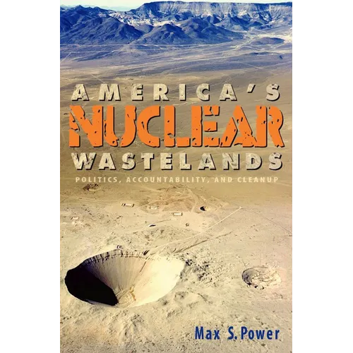 America's Nuclear Wastelands: Politics, Accountability, and Cleanup - Paperback