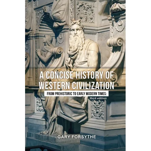 A Concise History of Western Civilization: From Prehistoric to Early Modern Times: Third Edition - Paperback