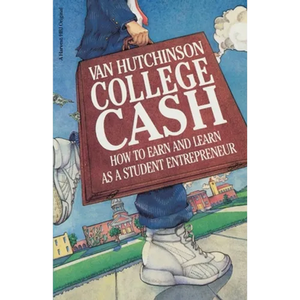 College Cash: How to Earn and Learn as a Student Entrepreneur - Paperback
