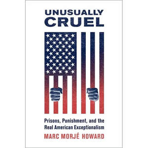 Unusually Cruel: Prisons, Punishment, and the Real American Exceptionalism - Paperback