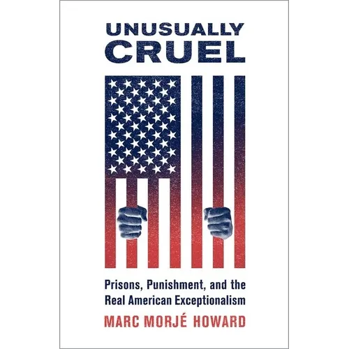 Unusually Cruel: Prisons, Punishment, and the Real American Exceptionalism - Paperback