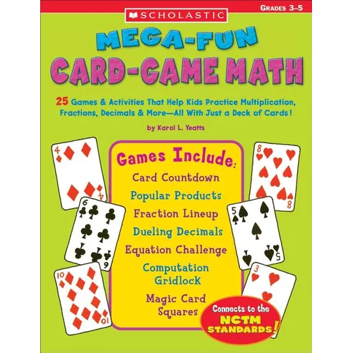 Mega-Fun Card-Game Math: 25 Games & Activities That Help Kids Practice Multiplication, Fractions, Decimals & More--All with Just a Deck of Card - Paperback