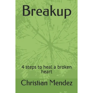 Breakup: 4 steps to heal a broken heart - Paperback