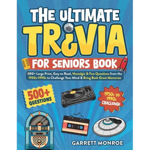 The Ultimate Trivia for Seniors Book: 500+ Large Print, Easy to Read, Nostalgic & Fun Questions from the 1950s-1990s to Challenge Your Mind & Bring Ba - Paperback