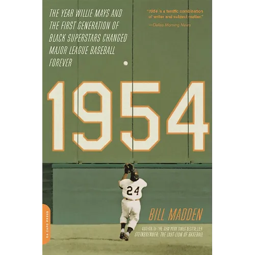 1954: The Year Willie Mays and the First Generation of Black Superstars Changed Major League Baseball Forever - Paperback