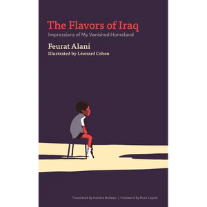 The Flavors of Iraq: Impressions of My Vanished Homeland - Paperback