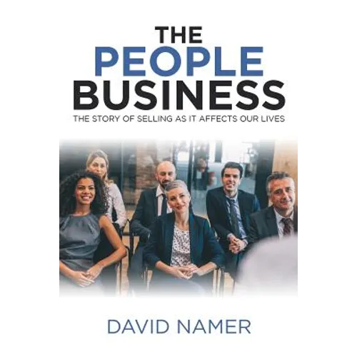 The People Business: The Story of Selling as It Affects Our Lives - Paperback