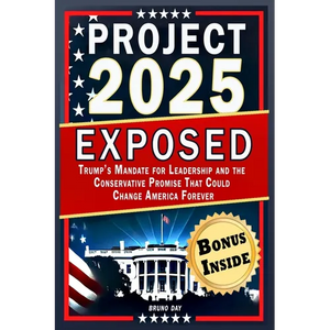 Project 2025 Exposed: Trump's Mandate for Leadership and the Conservative Promise That Could Change America Forever - Paperback