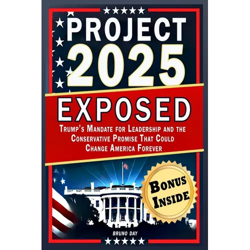 Project 2025 Exposed: Trump's Mandate for Leadership and the Conservative Promise That Could Change America Forever - Paperback