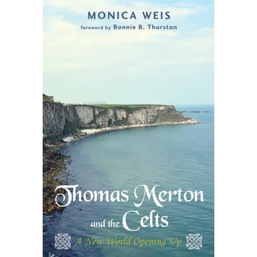 Thomas Merton and the Celts: A New World Opening Up - Paperback