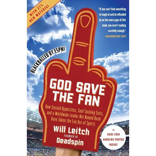 God Save the Fan: How Steroid Hypocrites, Soul-Sucking Suits, and a Worldwide Leader Not Named Bush Have Taken the Fun Out of Sports - Paperback