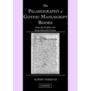 The Palaeography of Gothic Manuscript Books: From the Twelfth to the Early Sixteenth Century - Paperback