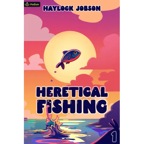 Heretical Fishing: A Cozy Guide to Annoying the Cults, Outsmarting the Fish, and Alienating Oneself - Paperback