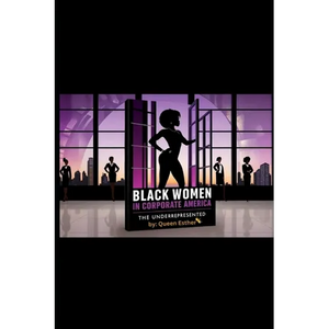 Black Women in Corporate America: the Underrepresented - Paperback