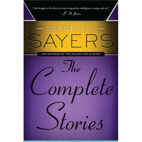 Dorothy L. Sayers: The Complete Stories: The Complete Stories
