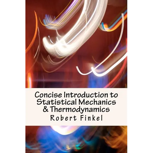 Concise Introduction to Statistical Mechanics and Thermodynamics - Paperback