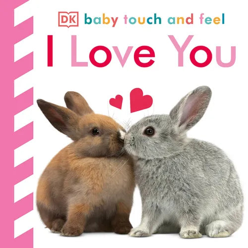 Baby Touch and Feel I Love You: An Interactive Heartwarming Board Book - Board Book