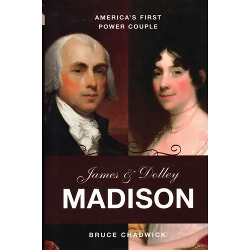 James and Dolley Madison: America's First Power Couple - Hardcover