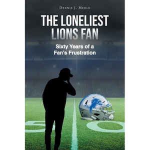 The Loneliest Lions Fan: Sixty Years of a Fan's Frustration - Paperback