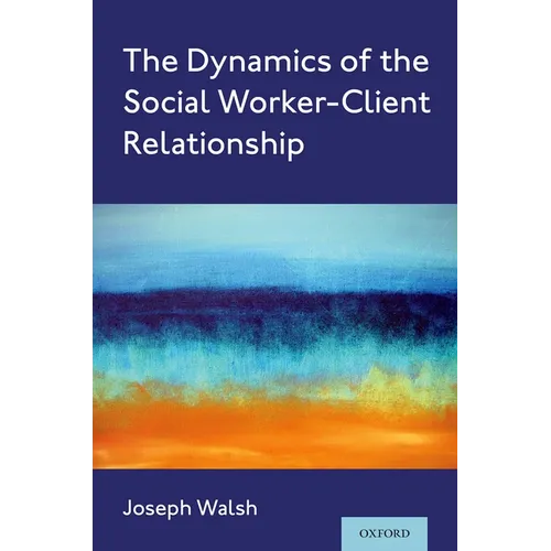 The Dynamics of the Social Worker-Client Relationship - Paperback