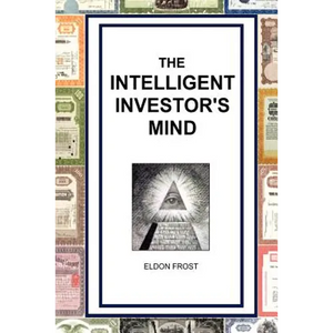 The Intelligent Investor's Mind: The Psychology and Philosophy of Smart Investing - Paperback