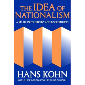The Idea of Nationalism: A Study in Its Origins and Background - Paperback