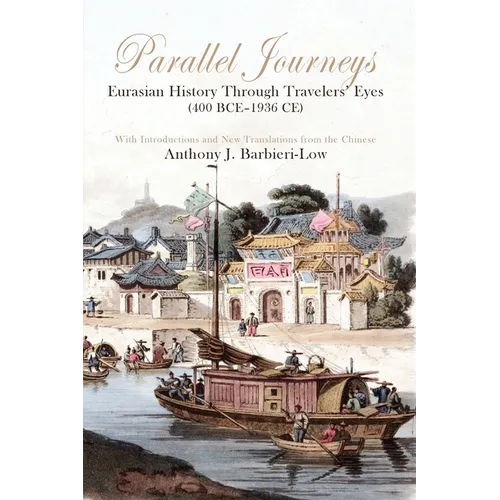 Parallel Journeys: Eurasian History Through Travelers' Eyes (400 BCE-1936 CE) - Paperback