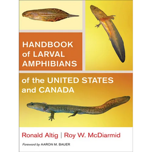 Handbook of Larval Amphibians of the United States and Canada - Hardcover