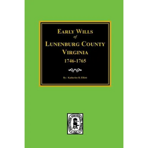 Early Wills of Lunenburg County, Virginia, 1746-1765 - Paperback