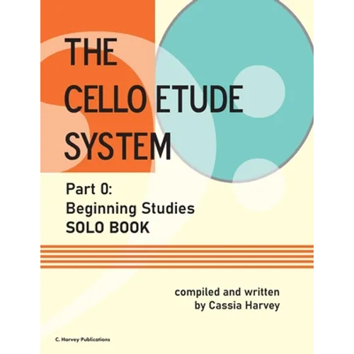 The Cello Etude System, Part 0; Beginning Studies, Solo Book - Paperback