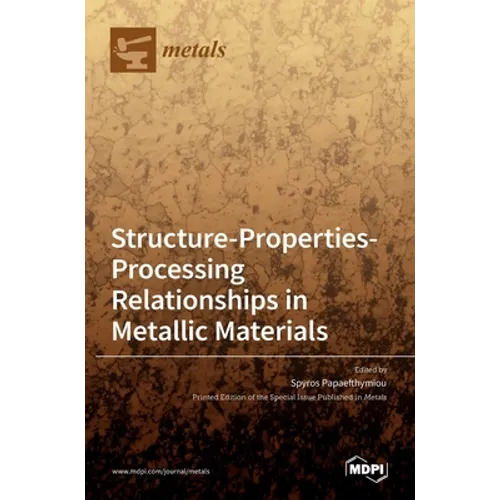 Structure-Properties-Processing Relationships in Metallic Materials - Hardcover