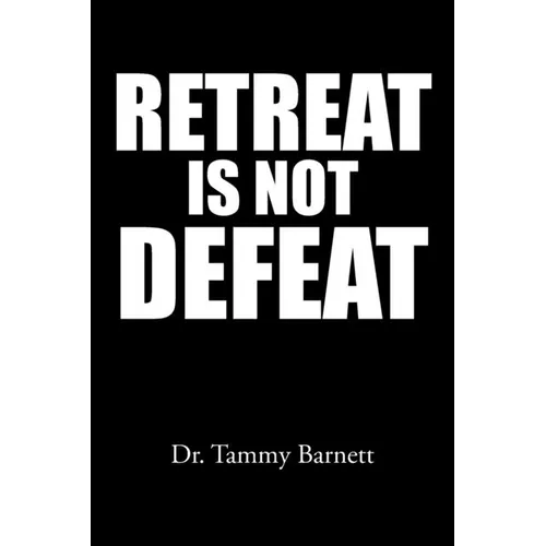 Retreat Is Not Defeat