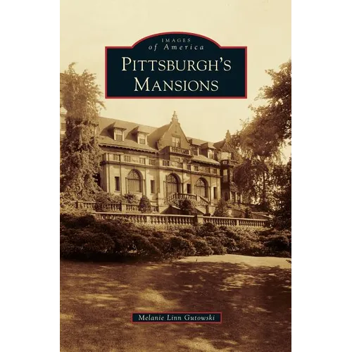 Pittsburgh's Mansions - Hardcover